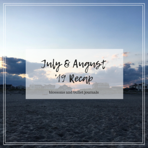 July & August '19 Recap | Lots of Travel and Recuperation